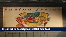 Read Book Cucina Fresca: Italian Food, Simply Prepared and Served Cold or at Room Temperature Full