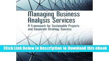 [Read Book] Managing Business Analysis Services: A Framework for Sustainable Projects and