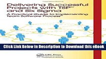 [Read Book] Delivering Successful Projects with TSP(SM) and Six Sigma: A Practical Guide to