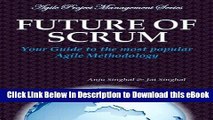 [Read Book] Future of Scrum: Your Guide to the most popular Agile Methodology (Agile Project