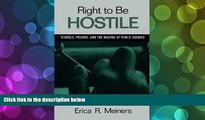 BEST PDF  Right to Be Hostile: Schools, Prisons, and the Making of Public Enemies Erica R.