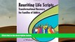 Kindle eBooks  Rewriting Life Scripts: Transformational Recovery for Families of Addicts (Life