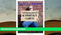 FREE [PDF]  Vaping For Beginners: An Introduction To E-Cigarettes PDF [DOWNLOAD]
