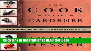 Read Book The Cook and the Gardener : A Year of Recipes and Writings for the French Countryside