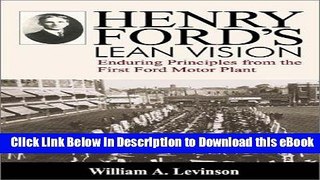 [Read Book] Henry Ford s Lean Vision: Enduring Principles from the First Ford Motor Plant Mobi