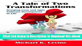 DOWNLOAD A Tale of Two Transformations: Bringing Lean and Agile Software Development to Life Kindle