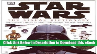 EPUB Download The Visual Dictionary of Star Wars, Episodes IV, V,   VI: The Ultimate Guide to Star