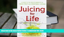 [Download]  Juicing for Life: A Guide to the Benefits of Fresh Fruit and Vegetable Juicing Cherie