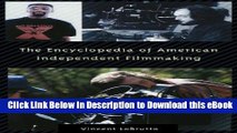 [Read Book] The Encyclopedia of American Independent Filmmaking: Mobi