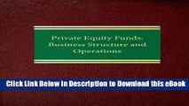 [Read Book] Private Equity Funds: Business Structure and Operations (Corporate Securities Series)