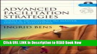 [Popular Books] Advanced Facilitation Strategies: Tools and Techniques to Master Difficult