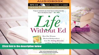READ ONLINE  Life Without Ed: How One Woman Declared Independence from Her Eating Disorder and How