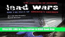 Download Lead Wars: The Politics of Science and the Fate of America s Children (California/Milbank
