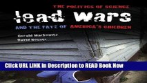 eBook Download Lead Wars: The Politics of Science and the Fate of America s Children