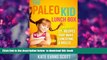 Download [PDF]  The Paleo Kid Lunch Box: 27 Kid-Approved Recipes That Make Lunchtime A Breeze