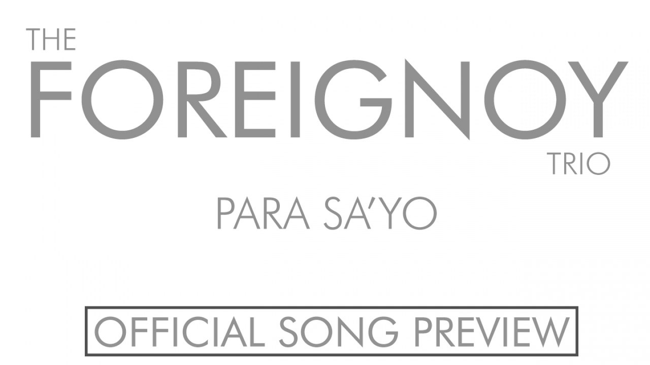 The Foreignoy Trio - Para Sa'yo (Official Song Preview)