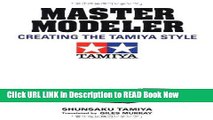 [Popular Books] Master Modeler: Creating the Tamiya Style FULL eBook
