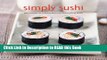 Read Book Simply Sushi: Easy Recipes for Making Delicious Sushi Rolls at Home Full Online