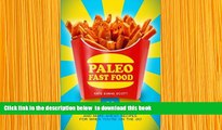 [Download]  Paleo Fast Food: 26 Super Quick And Make-Ahead Recipes For When You re On The Go Kate