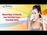 Natural Ways To Detoxify Liver And Flush Toxins From Body Safely