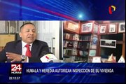 Ollanta Humala y Nadine Heredia autorizan inspección de su vivienda