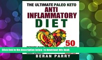 [Download]  The Ultimate PALEO KETO Anti-Inflammatory Diet: 50 Delicious Easy Recipes Beran Parry