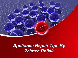 Appliance Repair Tips By Zalmen Pollak