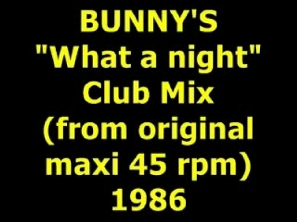 BUNNY'S  "What a night"  Maxi 45 rpm