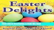 Read Book Easter Delights: A Collection of Easter Recipes (Cookbook Delights Holiday) Full eBook