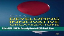 [Popular Books] Developing Innovative Organizations: A roadmap to boost your innovation potential