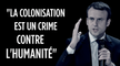 Emmanuel Macron : "La colonisation est un crime contre l'humanité"