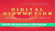 [Popular Books] Digital Disruption: Unleashing the Next Wave of Innovation Full Online