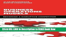 [Popular Books] Business Operations Models: Becoming a Disruptive Competitor Full Online