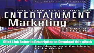 [Read Book] The Definitive Guide to Entertainment Marketing: Bringing the Moguls, the Media, and
