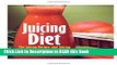 Read Book Juicing Diet: Juicing Recipes and Juicing Nutrition You Need to Do It Right Full eBook