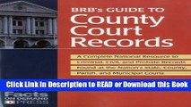 BEST PDF BRB s Guide to County Court Records: A National Resource to Criminal, Civil, and Probate