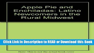 [Download] Apple Pie and Enchiladas: Latino Newcomers in the Rural Midwest Read Online