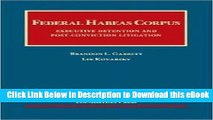 [Read Book] Federal Habeas Corpus: Executive Detention and Post-conviction Litigation (University