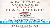 PDF [FREE] DOWNLOAD An Idea Whose Time Has Come: Two Presidents, Two Parties, and the Battle for