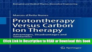Books Protontherapy Versus Carbon Ion Therapy: Advantages, Disadvantages and Similarities