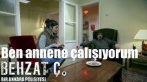 Behzat Ç. Ben Annene Çalışıyorum