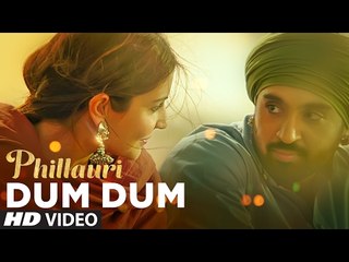 Dum Dum Full HD Video Song Phillauri 2017 - Anushka Sharma, Diljit Dosanjh, Suraj, Anshai, Shashwat - Romy & Vivek
