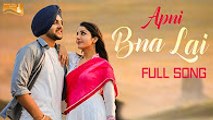 Apni Bna Lai | Full HD Video | Mehtab Virk Feat | Sonia Maan | Latest Punjabi Song