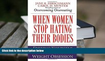 Kindle eBooks  When Women Stop Hating Their Bodies: Freeing Yourself from Food and Weight