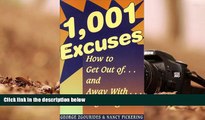 PDF [FREE] DOWNLOAD  1,001 Excuses: How to Get Out Of...and Away With...Anything George D.