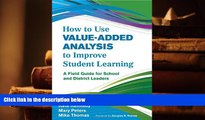 Epub  How to Use Value-Added Analysis to Improve Student Learning: A Field Guide for School and