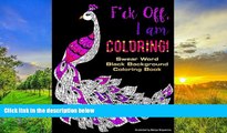Download [PDF]  F*ck Off I m Coloring! Swear Word Black Background Coloring Book (Beautiful Adult