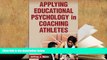Read Online  Applying Educational Psychology in Coaching Athletes Full Book