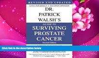 READ book Dr. Patrick Walsh s Guide to Surviving Prostate Cancer, Second Edition Patrick C. Walsh