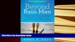Read Online  Beyond Rain Man: What One Psychologist Learned Raising a Son on the Autism Spectrum